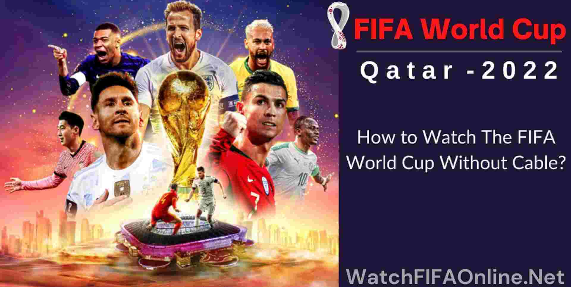 Watch The FIFA World Cup Without Cable